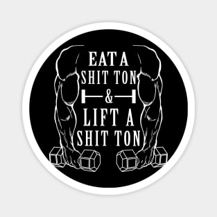 Eat A Shit Ton & Lift a Shit Ton Magnet